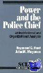 Hunt, Raymond G., Magenau, John M. - Power and the Police Chief - An Institutional and Organizational Analysis