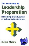 Murphy, Joseph F. - The Landscape of Leadership Preparation - Reframing the Education of School Administrators