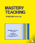 Madeline Hunter - Mastery Teaching