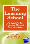 Wallace, Richard C., Engel, David E., Mooney, James E. - The Learning School - A Guide to Vision-Based Leadership