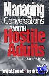 Kosmoski, Georgia J., Pollack, Dennis R. - Managing Conversations With Hostile Adults - Strategies for Teachers