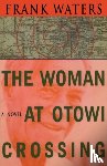 Waters, Frank - The Woman at Otowi Crossing