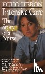 Heron, Echo - Intensive Care: The Story of a Nurse