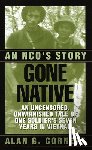 Alan Cornett - Gone Native - An Nco's Story