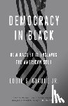 Glaude, Eddie S. - Democracy in Black: How Race Still Enslaves the American Soul