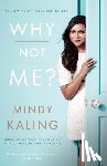 Kaling, Mindy - Kaling, M: Why Not Me?