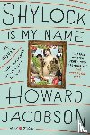 Jacobson, Howard - Jacobson, H: Shylock Is My Name