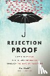Jiang, Jia - Rejection Proof: How I Beat Fear and Became Invincible Through 100 Days of Rejection