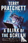 Pratchett, Terry - A Blink of the Screen: A Blink of the Screen: Collected Shorter Fiction
