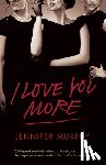Murphy, Jennifer - I Love You More