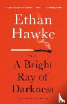 Hawke, Ethan - Bright Ray of Darkness
