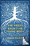 Barry, Quan - She Weeps Each Time You're Born