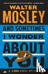 Mosley, Walter - And Sometimes I Wonder about You