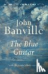 Banville, John - The Blue Guitar