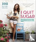 Wilson, Sarah - I Quit Sugar: Your Complete 8-Week Detox Program and Cookbook