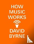 Byrne, David - How Music Works