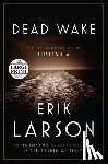 Larson, Erik - Dead Wake: The Last Crossing of the Lusitania