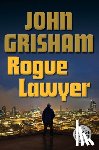 Grisham, John - Rogue Lawyer