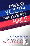 Gobbel, A. Roger, Gobbel, Gertrude G., Ridenhour Sr., Thomas E. - Helping Youth Interpret the Bible