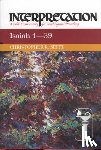 Seitz, Christopher R. - Isaiah 1-39 - Interpretation: A Bible Commentary for Teaching and Preaching
