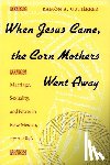 Gutierrez, Ramon A. - When Jesus Came, the Corn Mothers Went Away