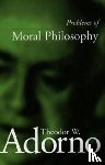 Adorno, Theodor W. - Problems of Moral Philosophy