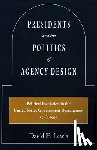 Lewis, David E. - Presidents and the Politics of Agency Design