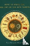 Canizares-Esguerra, Jorge - How to Write the History of the New World