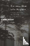 Hadot, Pierre, Carlier, Jeannie, Davidson, Arnold I. - The Present Alone Is Our Happiness