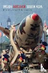  - Inside Nuclear South Asia