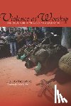 Kippenberg, Hans G. - Violence as Worship