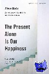 Hadot, Pierre - The Present Alone is Our Happiness, Second Edition