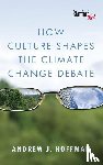 Hoffman, Andrew J. - How Culture Shapes the Climate Change Debate