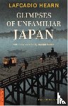 Hearn, Lafcadio - Glimpses of Unfamiliar Japan