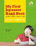 Sato, Eriko - My First Japanese Kanji Book: Learning Kanji the Fun and Easy Way! (Audio Included)