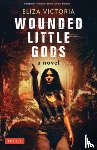 Victoria, Eliza - Wounded Little Gods