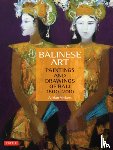 Vickers, Adrian - Balinese Art: Paintings and Drawings of Bali 1800 - 2010
