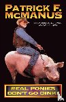 McManus, Patrick F. - Real Ponies Don't Go Oink