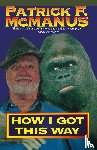 McManus, Patrick - How I Got This Way