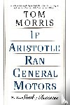 Morris, Tom - If Aristotle Ran General Motors