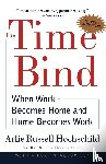 Arlie Russell Hochschild - The Time Bind