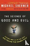 Shermer, Michael - Science of Good and Evil: Why People Cheat, Gossip, Care, Sh are, And Follow The Golden Rule