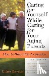 Berman, Claire - Caring for Yourself While Caring for Your Aging Parents