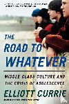 Currie, Elliott - The Road to Whatever