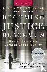 Greenhouse, Linda - Becoming Justice Blackmun