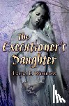 Williams, Laura E. - The Executioner's Daughter