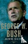 Mann, James - Mann, J: George W. Bush