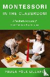Lillard, Paula Polk - Montessori in the Classroom
