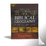 Wright, Paul - Holman Illustrated Guide to Biblical Geography: Reading the Land