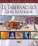 Rose Publishing - El Tabernáculo: Guía Ilustrada = The Tabernacle